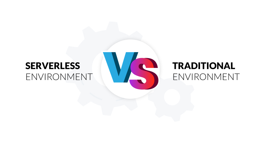 Serverless Environment VS Traditional Environment