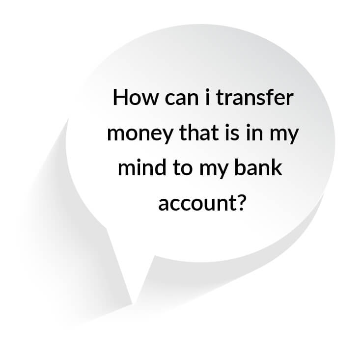 How can I transfer money that is in my mind to my bank account?.jpg