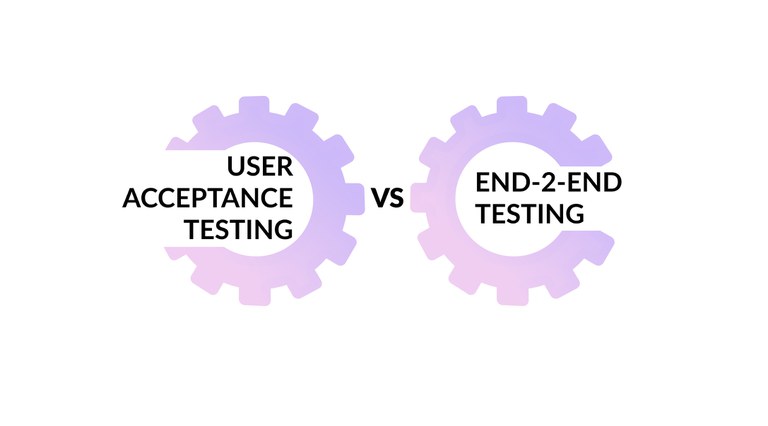 User Acceptance VS End-2-end Testing.jpg